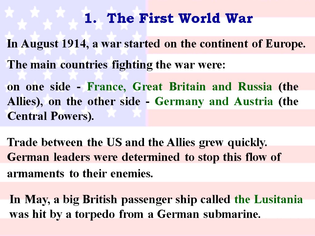 1. The First World War In August 1914, a war started on the continent